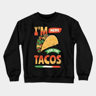 For The Tacos Crewneck Sweatshirt